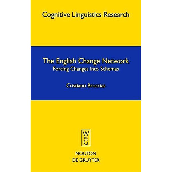 The English Change Network / Cognitive Linguistics Research Bd.22, Cristiano Broccias