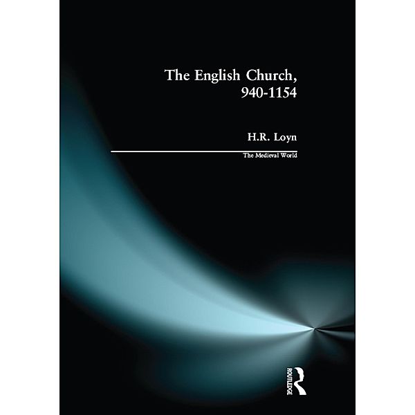 The English Church, 940-1154, H. R. Loyn