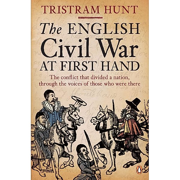 The English Civil War At First Hand, Tristram Hunt