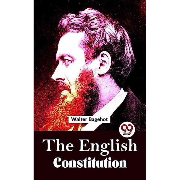 The English Constitution, Walter Bagehot