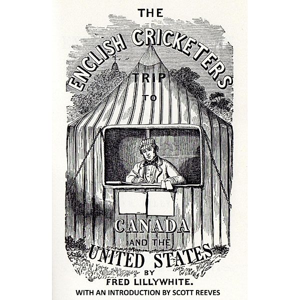 The English Cricketers’ Trip to Canada and the United States in 1859, Fred Lillywhite