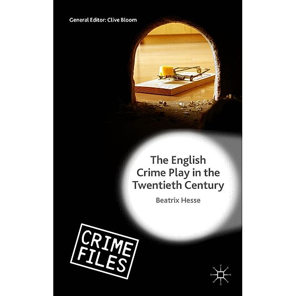 The English Crime Play in the Twentieth Century / Crime Files, Beatrix Hesse