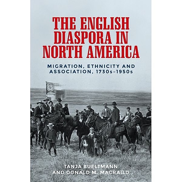 The English diaspora in North America, Tanja Bueltmann, Donald MacRaild