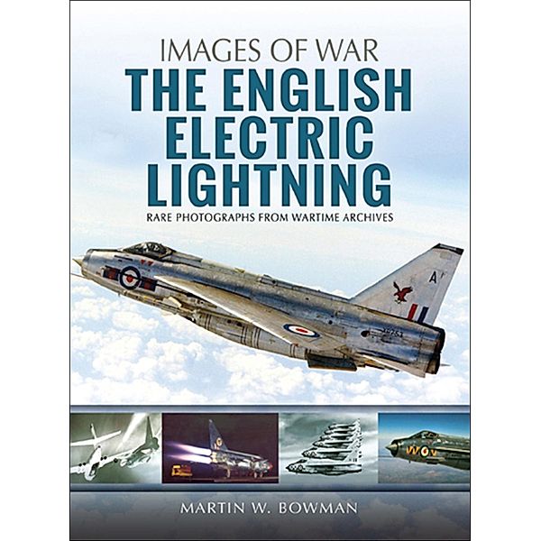 The English Electric Lightning / Images of War, Martin W. Bowman