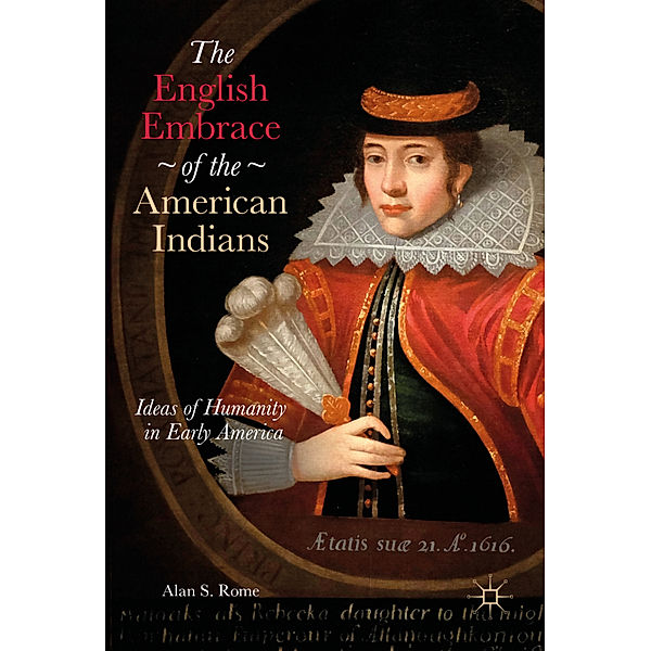 The English Embrace of the American Indians, Alan S. Rome