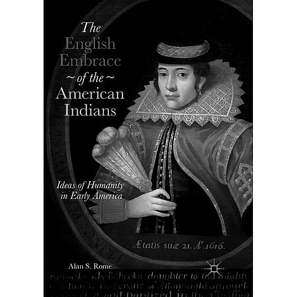 The English Embrace of the American Indians, Alan S. Rome