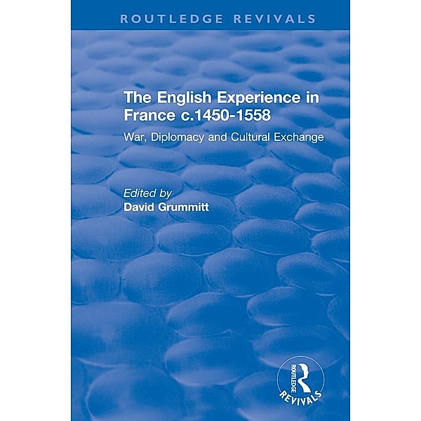 The English Experience in France c.1450-1558, David Grummitt