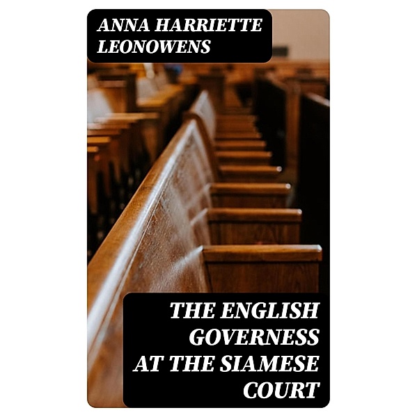The English Governess at the Siamese Court, Anna Harriette Leonowens