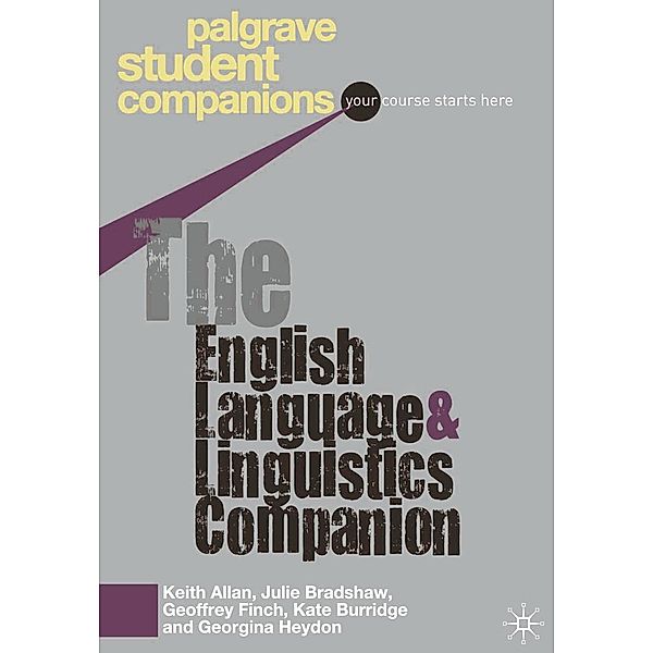 The English Language and Linguistics Companion / Palgrave Student Companions Series, Keith Allan, Julie Bradshaw, Geoffrey Finch