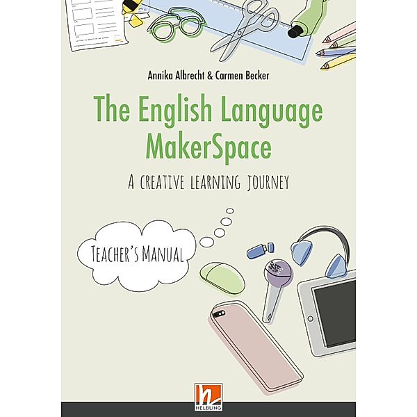 The English Language MakerSpace: Teacher's Manual, Annika Albrecht, Carmen Becker