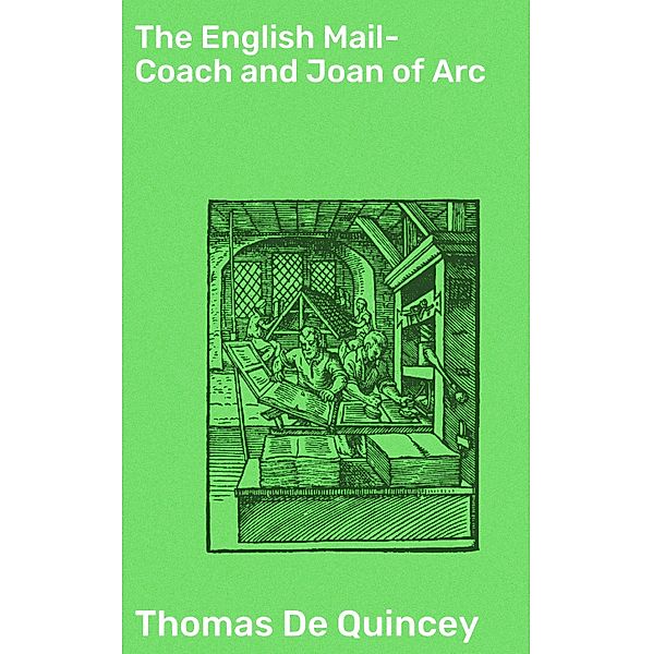 The English Mail-Coach and Joan of Arc, Thomas De Quincey