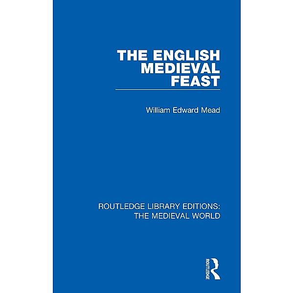 The English Medieval Feast, William Edward Mead