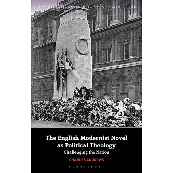 The English Modernist Novel as Political Theology, Charles Andrews