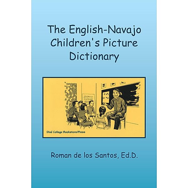 The English-Navajo Children's Picture Dictionary, Roman de los Santos Ed. D.