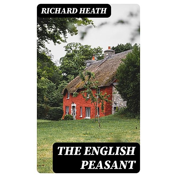 The English Peasant, Richard Heath