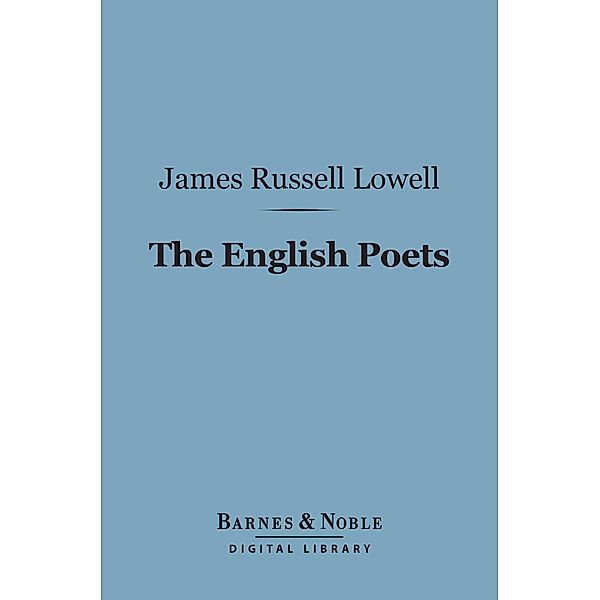 The English Poets (Barnes & Noble Digital Library) / Barnes & Noble, James Russell Lowell