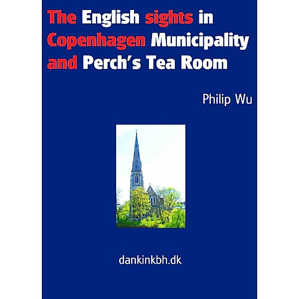 The English sights in Copenhagen Municipality and Perch's Tea Room, Philip Wu