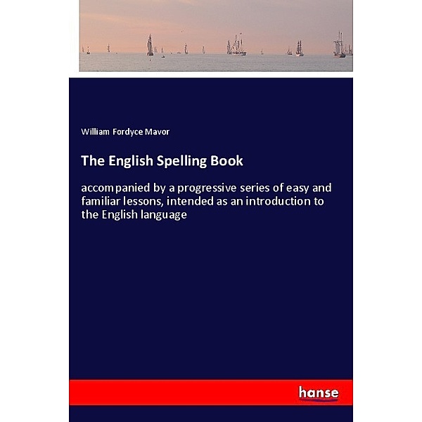 The English Spelling Book, William Fordyce Mavor