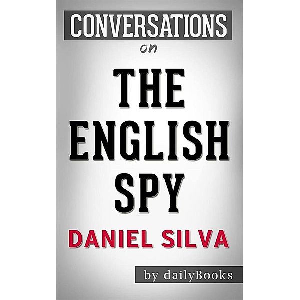 The English Spy (Gabriel Allon Series Book 15):byDaniel Silva | Conversation Starters, dailyBooks