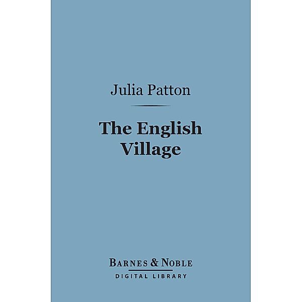 The English Village (Barnes & Noble Digital Library) / Barnes & Noble, Julia Patton