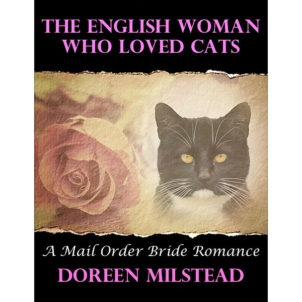 The English Woman Who Loved Cats: A Mail Order Bride Romance, Doreen Milstead