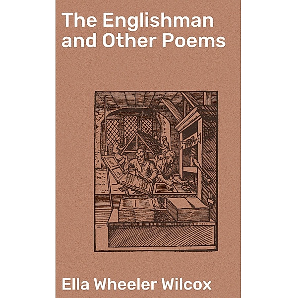 The Englishman and Other Poems, Ella Wheeler Wilcox