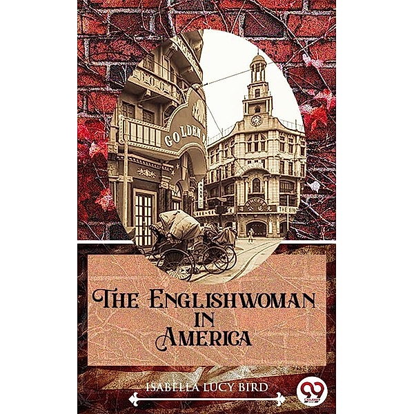 The Englishwoman In America, Isabella Lucy Bird