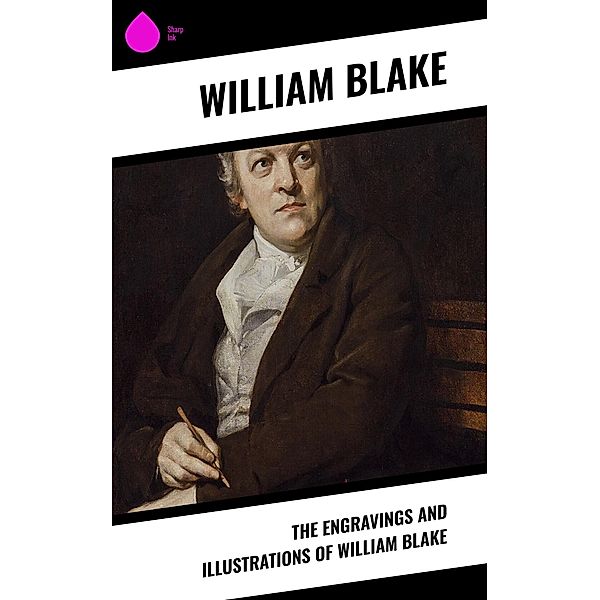 The Engravings and Illustrations of William Blake, William Blake