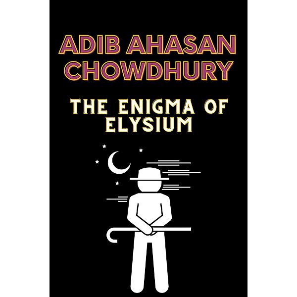 The Enigma of Elysium, Adib Ahasan Chowdhury