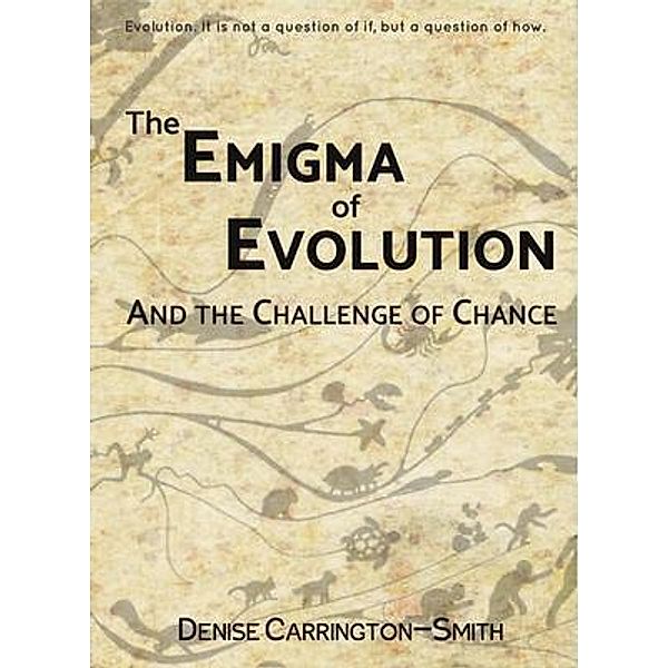 The Enigma of Evolution and the Challenge of Chance, Denise Carrington-Smith