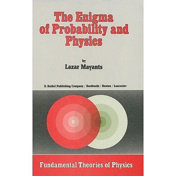 The Enigma of Probability and Physics / Fundamental Theories of Physics Bd.7, L. Mayants