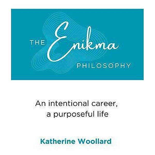 The Enikma Philosophy, Katherine Woollard