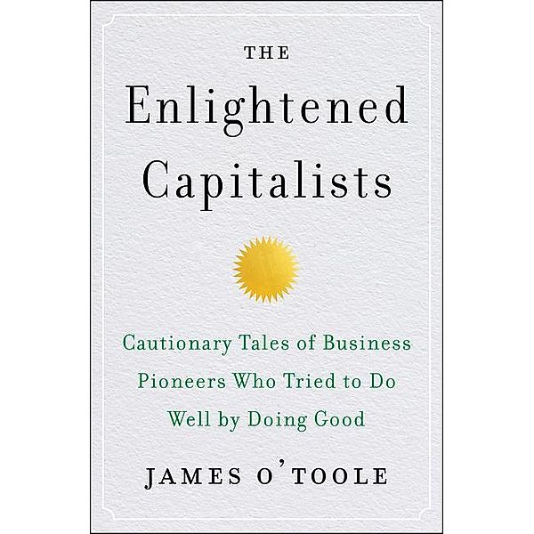 The Enlightened Capitalists, James O'Toole