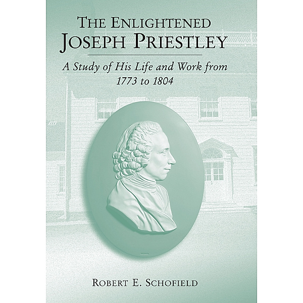 The Enlightened Joseph Priestley, Robert  E. Schofield