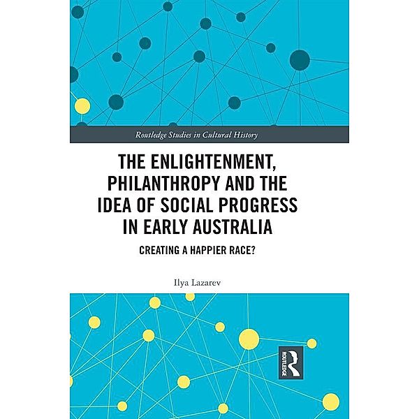 The Enlightenment, Philanthropy and the Idea of Social Progress in Early Australia, Ilya Lazarev