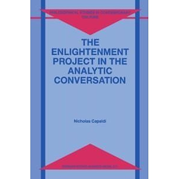 The Enlightenment Project in the Analytic Conversation / Philosophical Studies in Contemporary Culture Bd.4, N. Capaldi