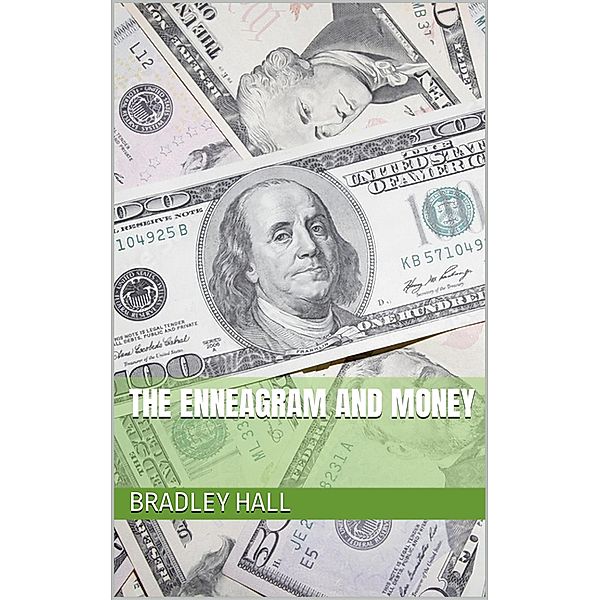 The Enneagram and Money, Bradley Hall