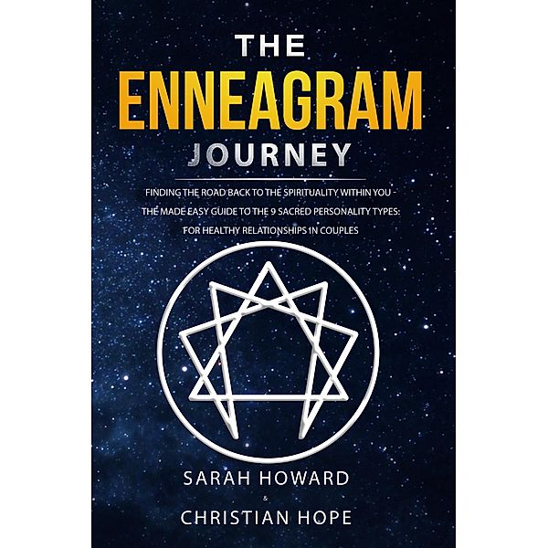 The Enneagram Journey: Finding The Road Back to the Spirituality Within You - The Made Easy Guide to the 9 Sacred Personality Types: For Healthy Relationships in Couples, Sarah Howard