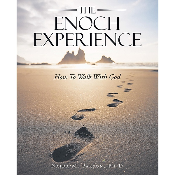 The Enoch Experience, Naida M. Parson Ph. D