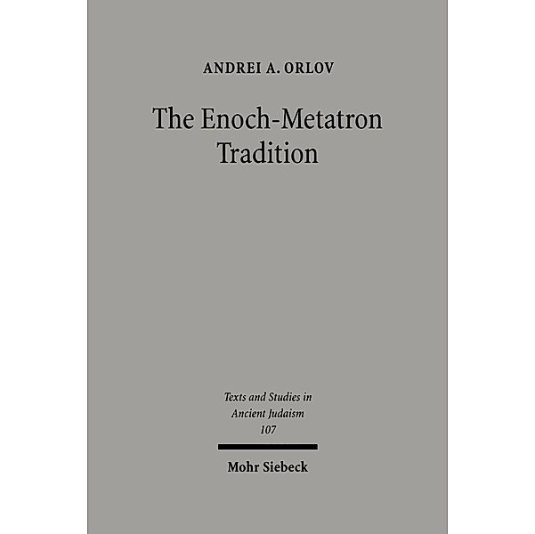 The Enoch-Metatron Tradition, Andrei A. Orlov