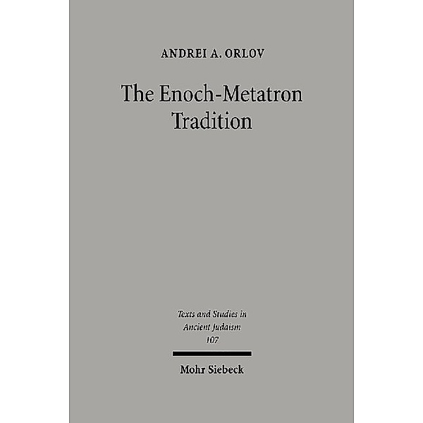 The Enoch-Metatron Tradition, Andrei A. Orlov
