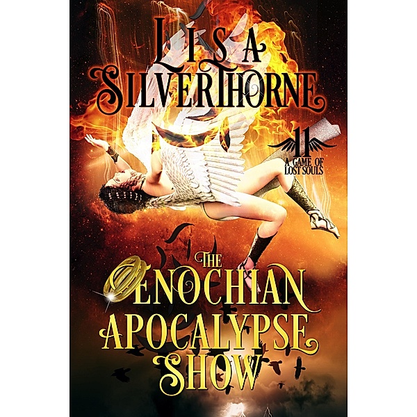 The Enochian Apocalypse Show (A Game of Lost Souls, #11) / A Game of Lost Souls, Lisa Silverthorne