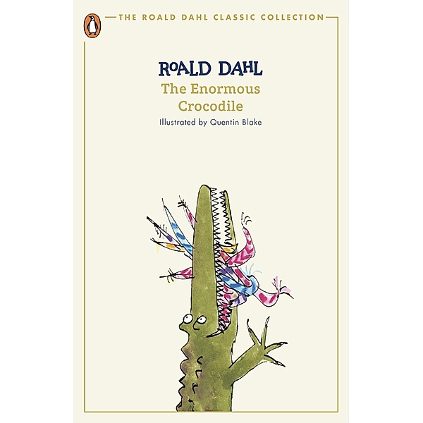 The Enormous Crocodile / The Roald Dahl Classic Collection, Roald Dahl