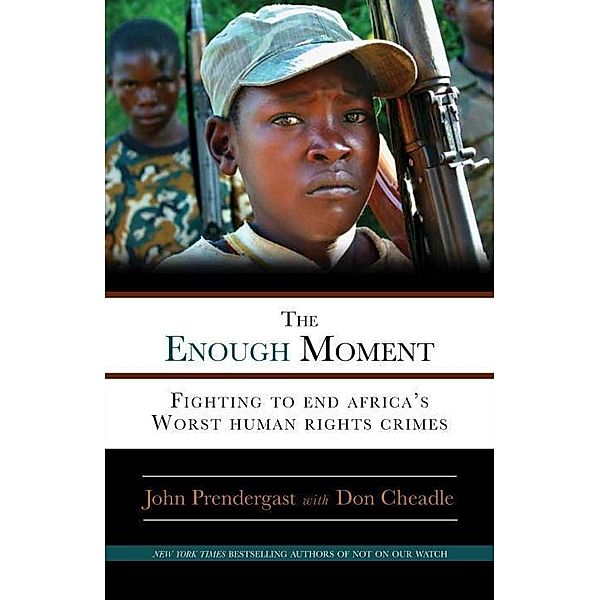 The Enough Moment, John Prendergast, Don Cheadle
