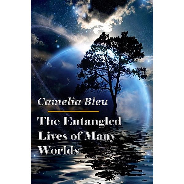 The Entangled Lives of Many Worlds, Camelia Bleu