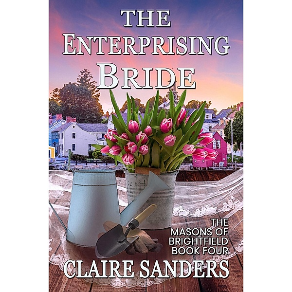 The Enterprising Bride (The Masons of Brightfield) / The Masons of Brightfield, Claire Sanders