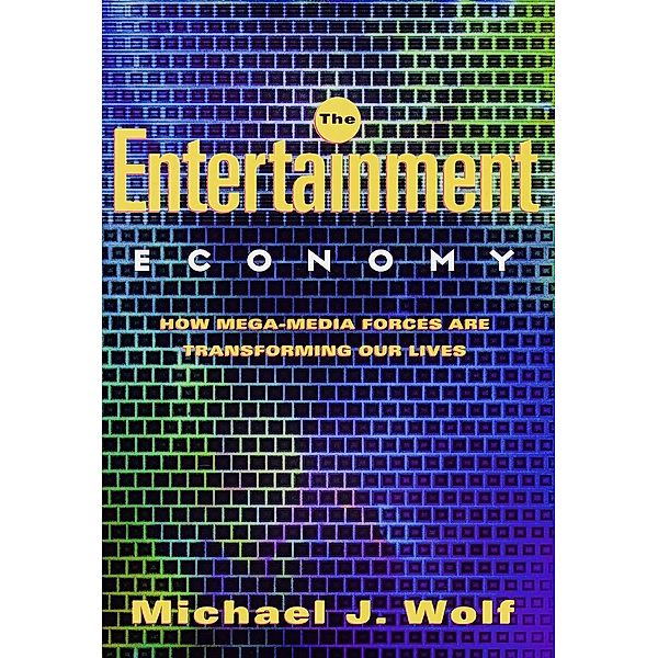 The Entertainment Economy, Michael Wolf