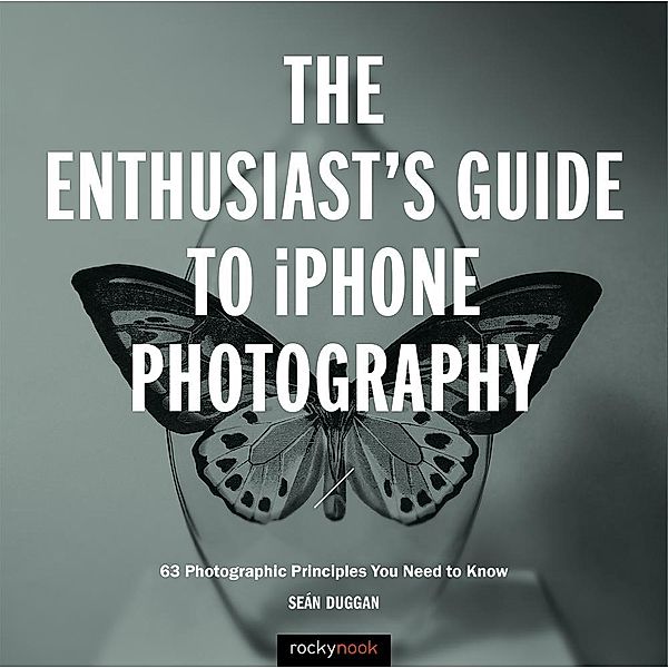 The Enthusiast's Guide to iPhone Photography / Enthusiast's Guide, Seán Duggan