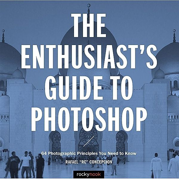 The Enthusiast's Guide to Photoshop / Enthusiast's Guide, Rafael Concepcion