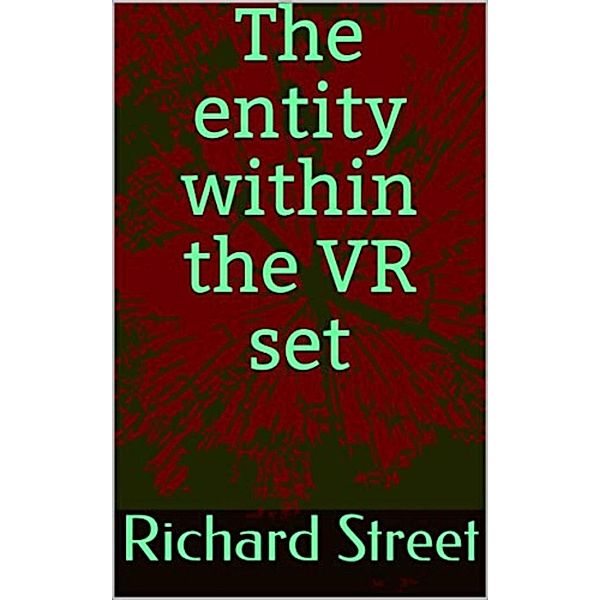 The Entity Within The VR Set, Richard Street